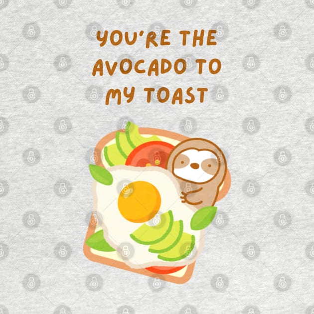 You’re the Avocado to My Toast Brunch Sloth by theslothinme